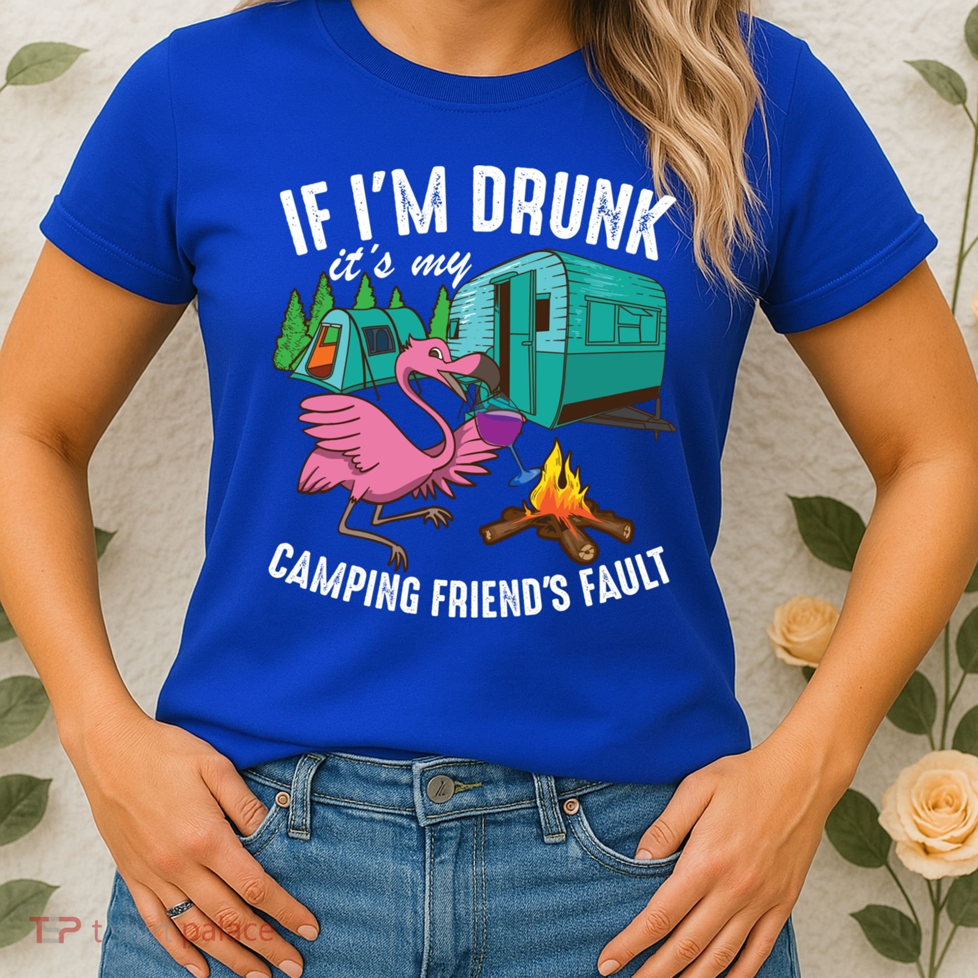 Funny If IM Drunk ItS My FriendS Fault Cool Campers Gift Great Gift Women's T-Shirt