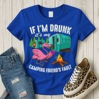 Funny If IM Drunk ItS My FriendS Fault Cool Campers Gift Great Gift Women's T-Shirt thumb 3