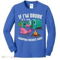 Funny If IM Drunk ItS My FriendS Fault Cool Campers Gift Great Gift Kids Long Sleeve Shirt thumb 0