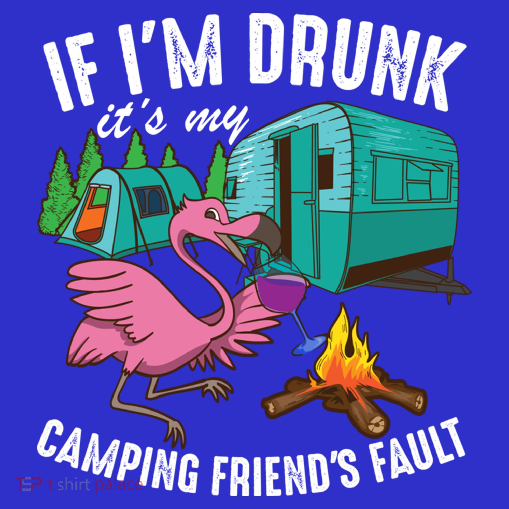 Funny If IM Drunk ItS My FriendS Fault Cool Campers Gift Great Gift Kids Long Sleeve Shirt