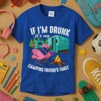 Funny If IM Drunk ItS My FriendS Fault Cool Campers Gift Great Gift Kids T-Shirt thumb 3