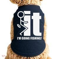 Fck It! IM Going Fishing! Doggie Tank thumb 0