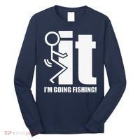 Fck It! IM Going Fishing! Long Sleeve Shirt thumb 0