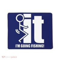 Fck It! IM Going Fishing! Mousepad thumb 0