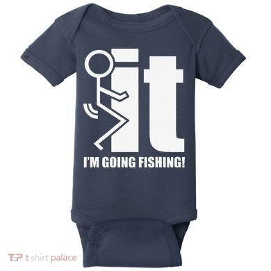 Fck It! IM Going Fishing! Baby Bodysuit