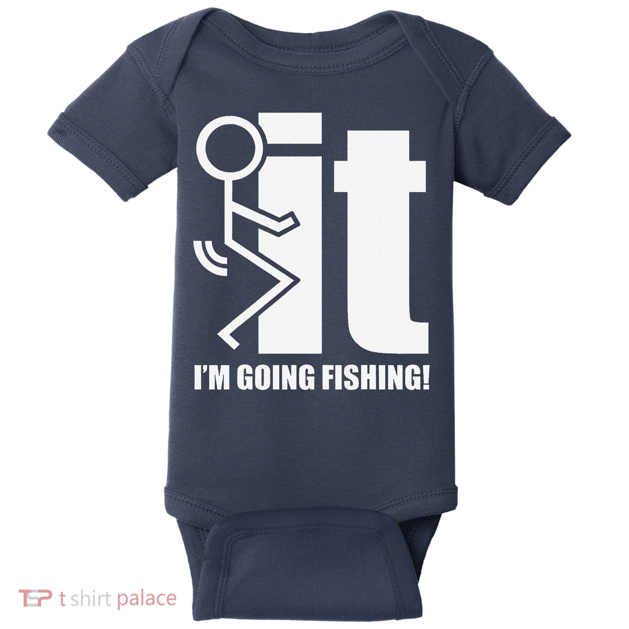 Fck It! IM Going Fishing! Baby Bodysuit