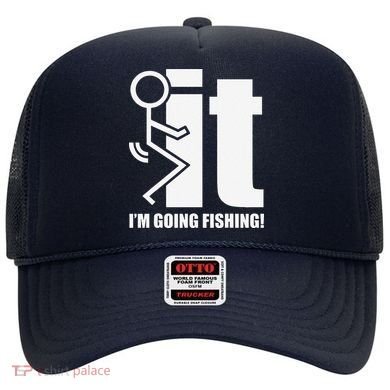 Fck It! IM Going Fishing! Hat