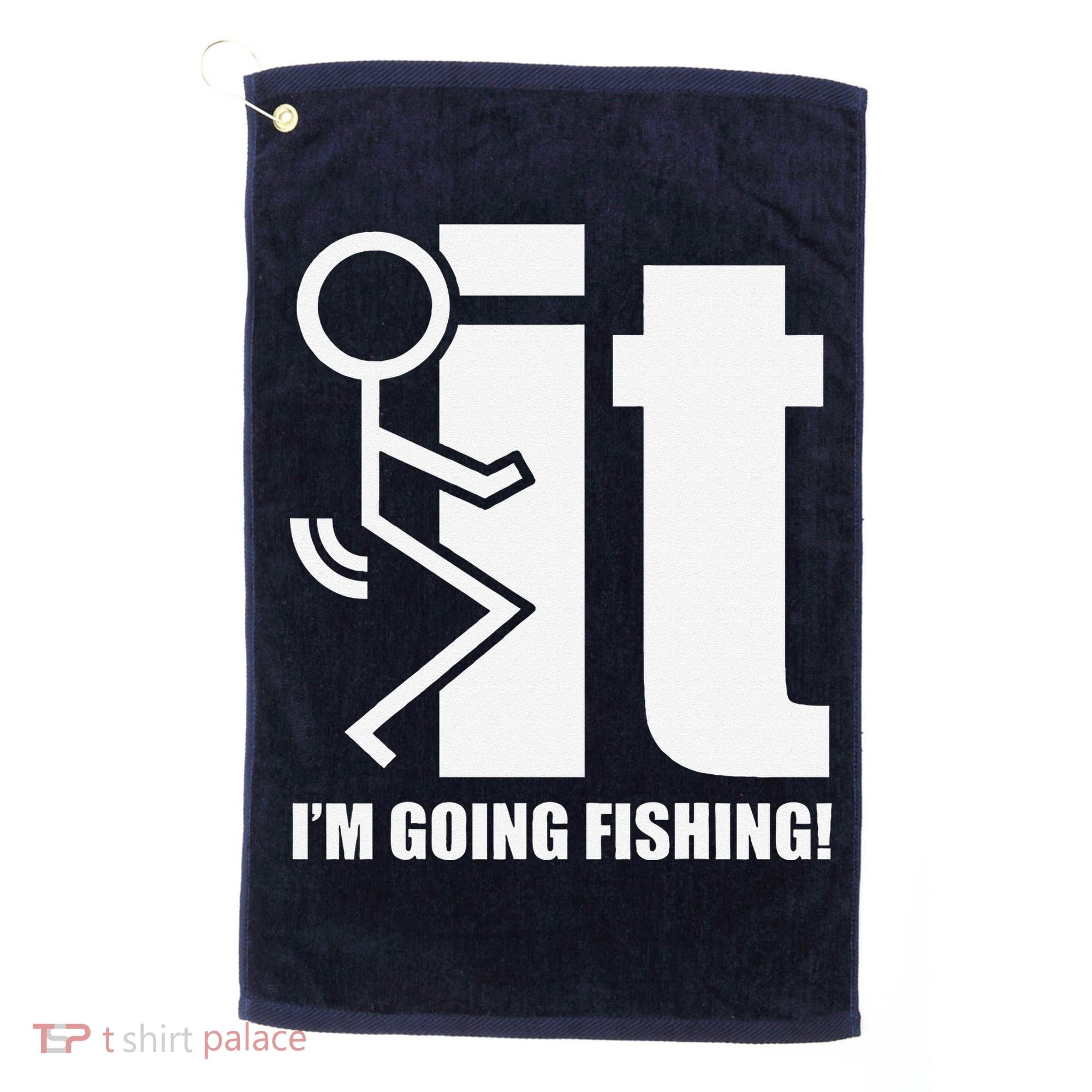 Fck It! IM Going Fishing! Golf Towel