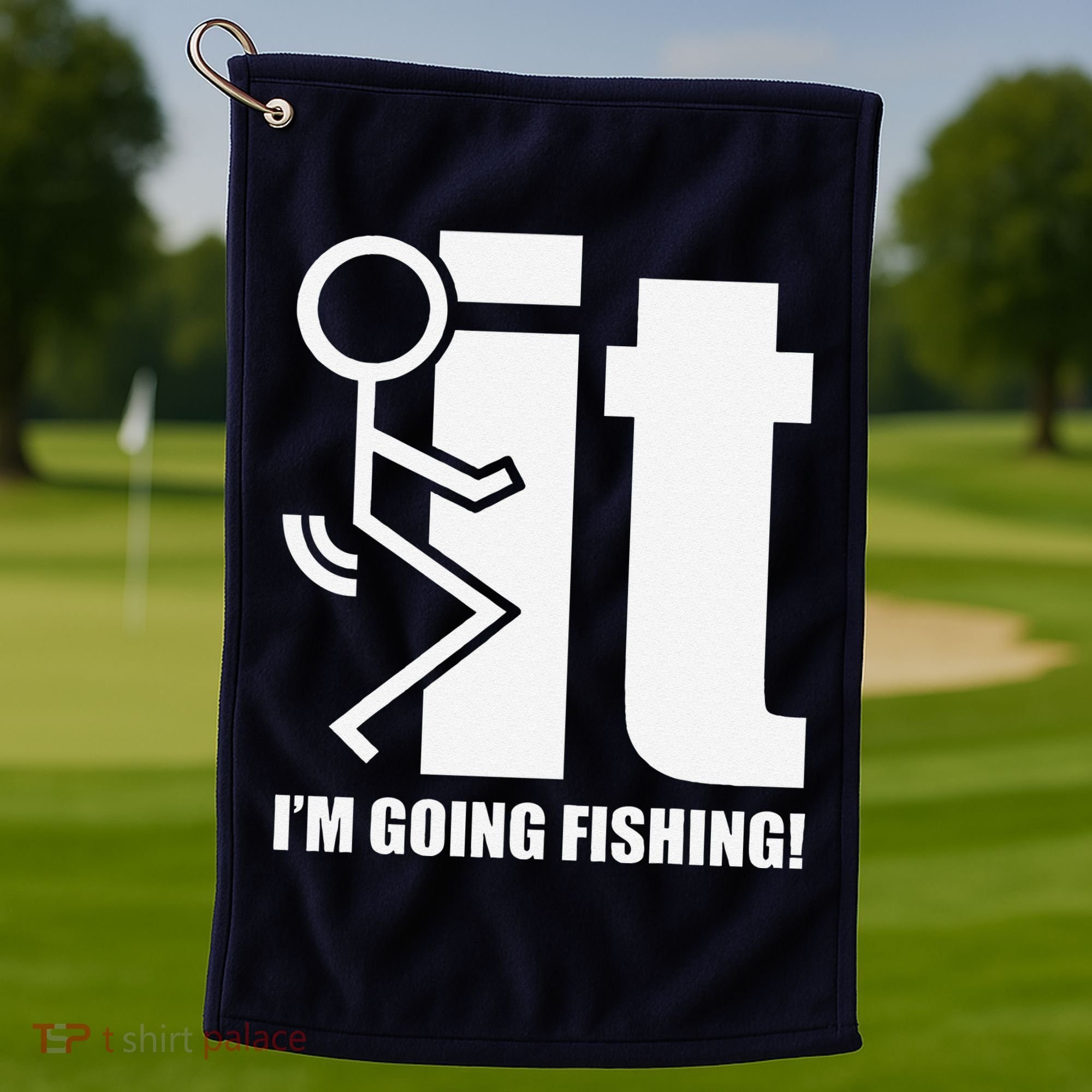 Fck It! IM Going Fishing! Golf Towel