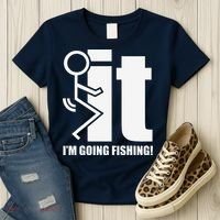 Fck It! IM Going Fishing! Women's T-Shirt thumb 3