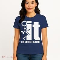Fck It! IM Going Fishing! Women's T-Shirt thumb 4