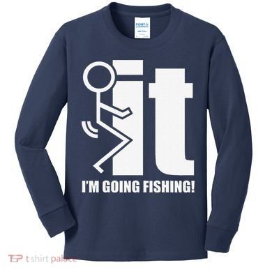 Fck It! IM Going Fishing! Kids Long Sleeve Shirt