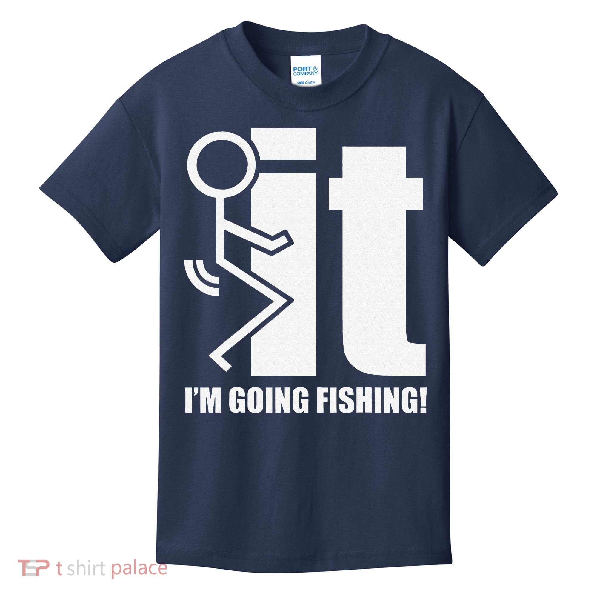 Fck It! IM Going Fishing! Kids T-Shirt