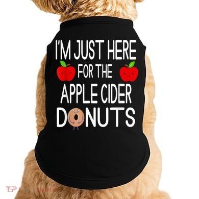 Funny I'm Just Here For The Apple Cider Donuts Apple Picking Doggie Tank