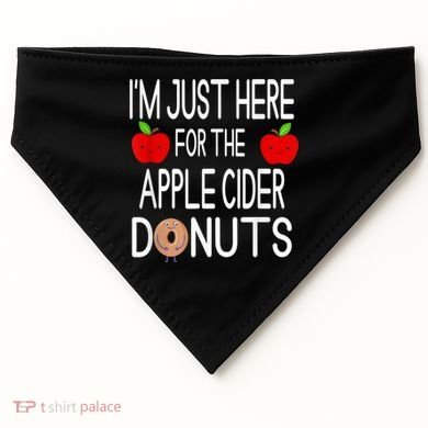 Funny I'm Just Here For The Apple Cider Donuts Apple Picking USA-Made Doggie Bandana