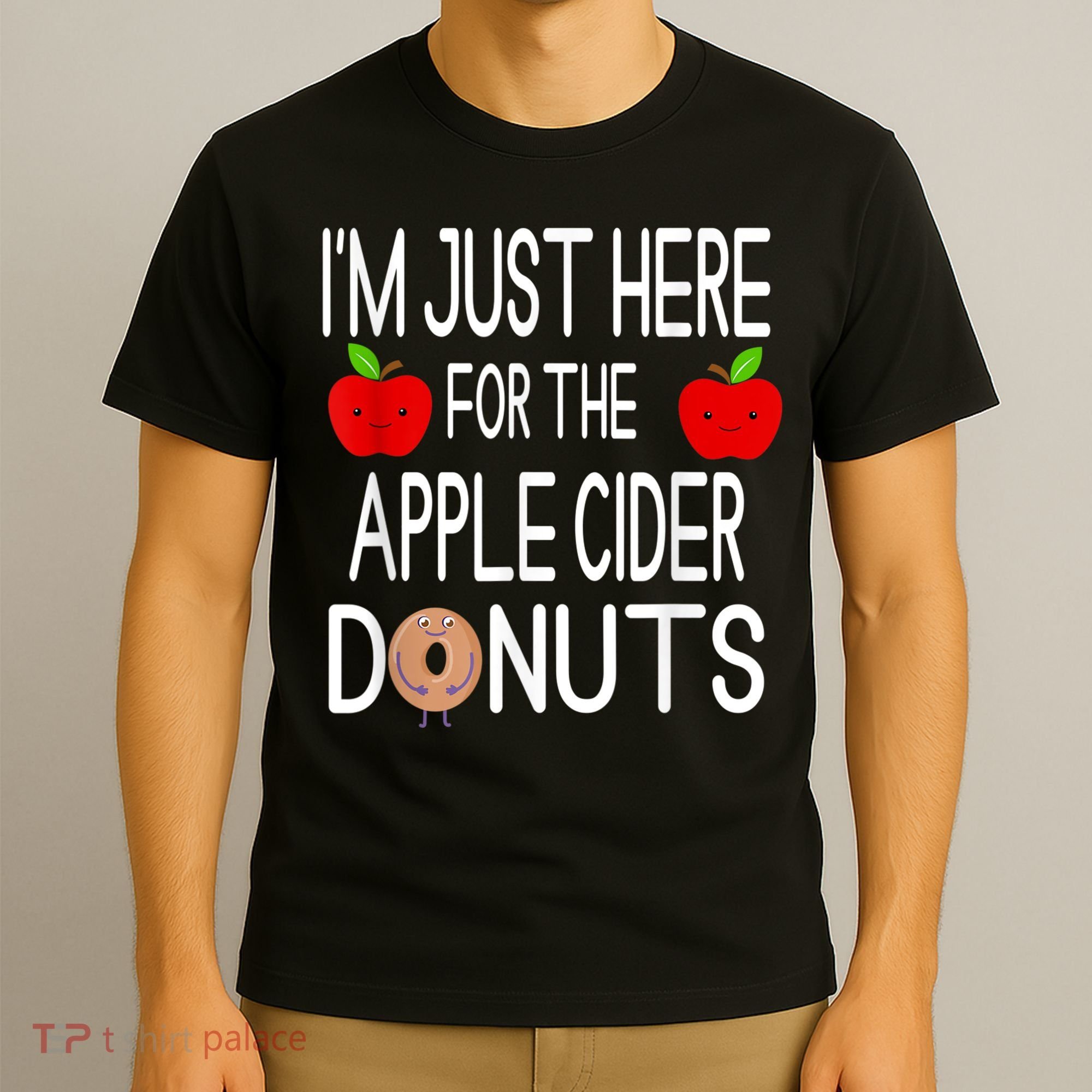 Funny I'm Just Here For The Apple Cider Donuts Apple Picking T-Shirt