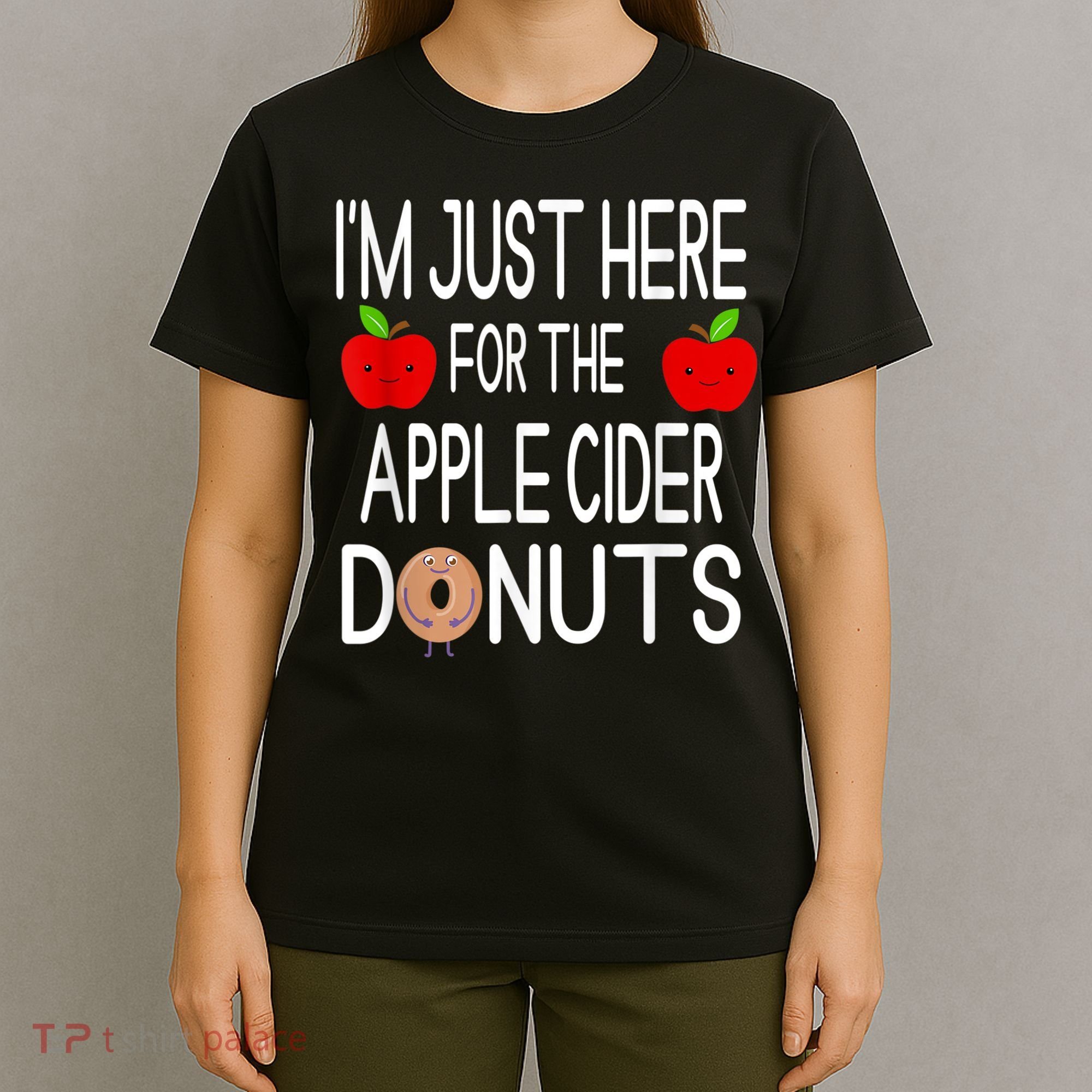 Funny I'm Just Here For The Apple Cider Donuts Apple Picking T-Shirt