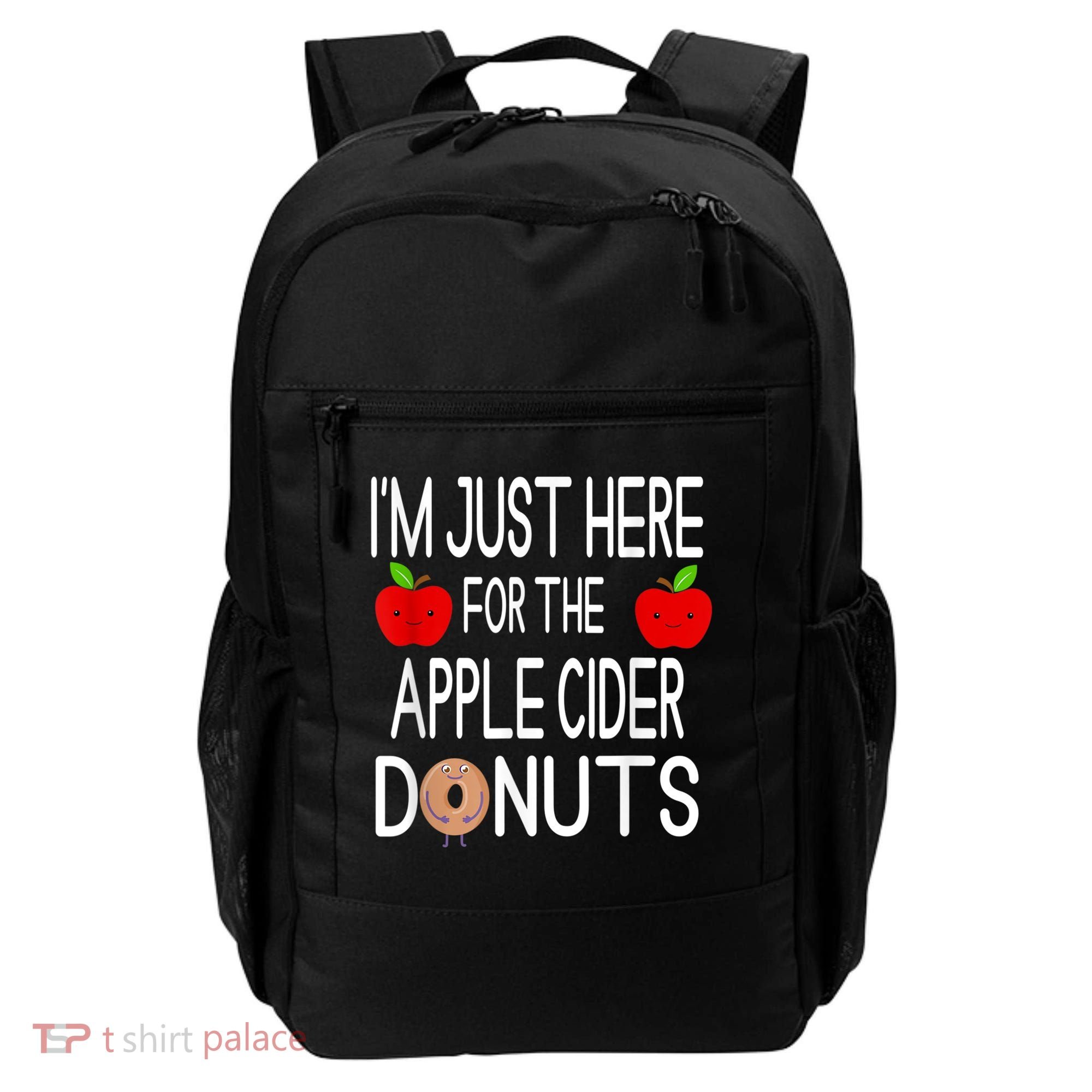 Funny I'm Just Here For The Apple Cider Donuts Apple Picking Backpack