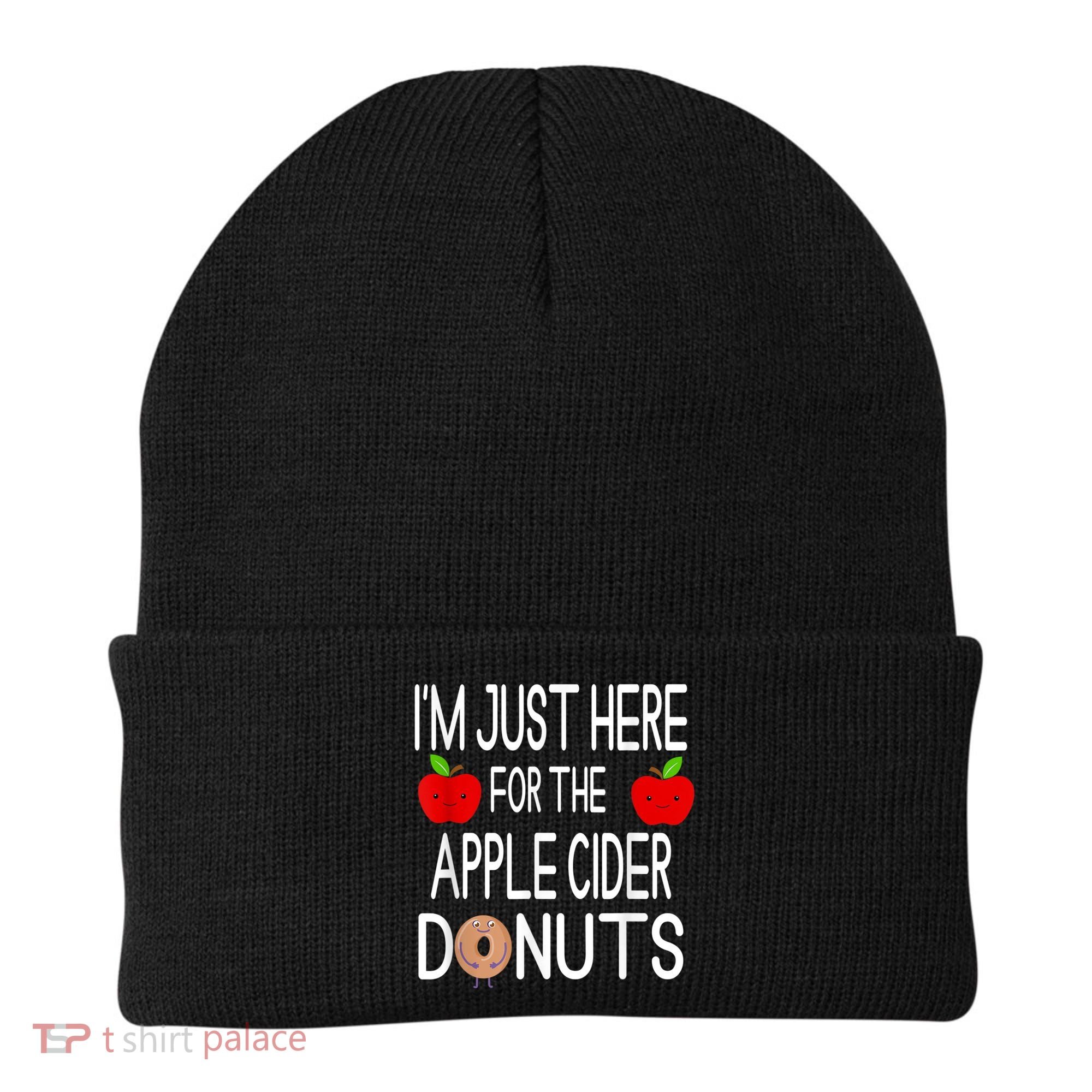 Funny I'm Just Here For The Apple Cider Donuts Apple Picking Beanie