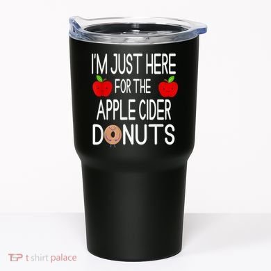 Funny I'm Just Here For The Apple Cider Donuts Apple Picking Tumbler