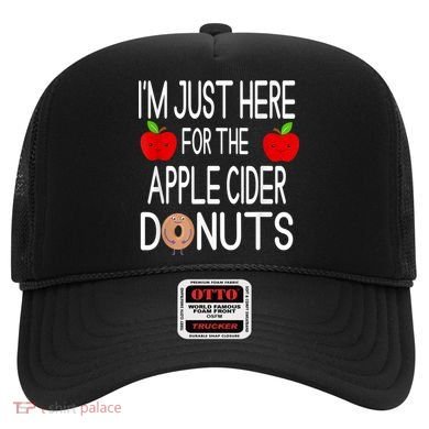 Funny I'm Just Here For The Apple Cider Donuts Apple Picking Hat