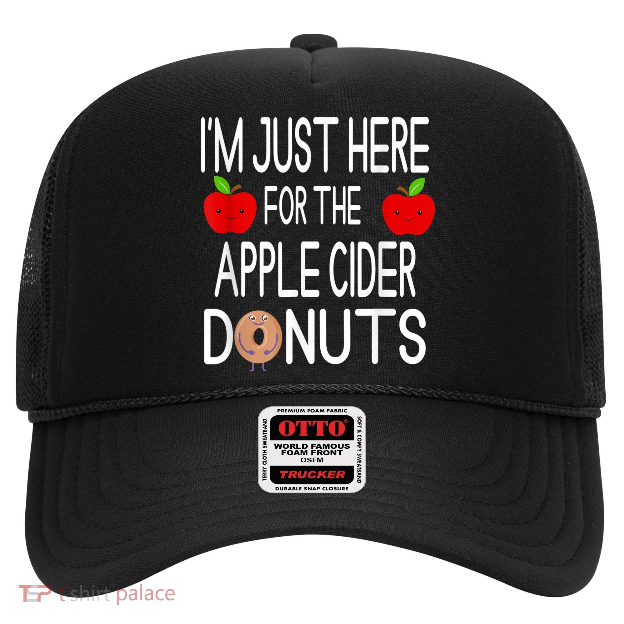 Funny I'm Just Here For The Apple Cider Donuts Apple Picking Hat