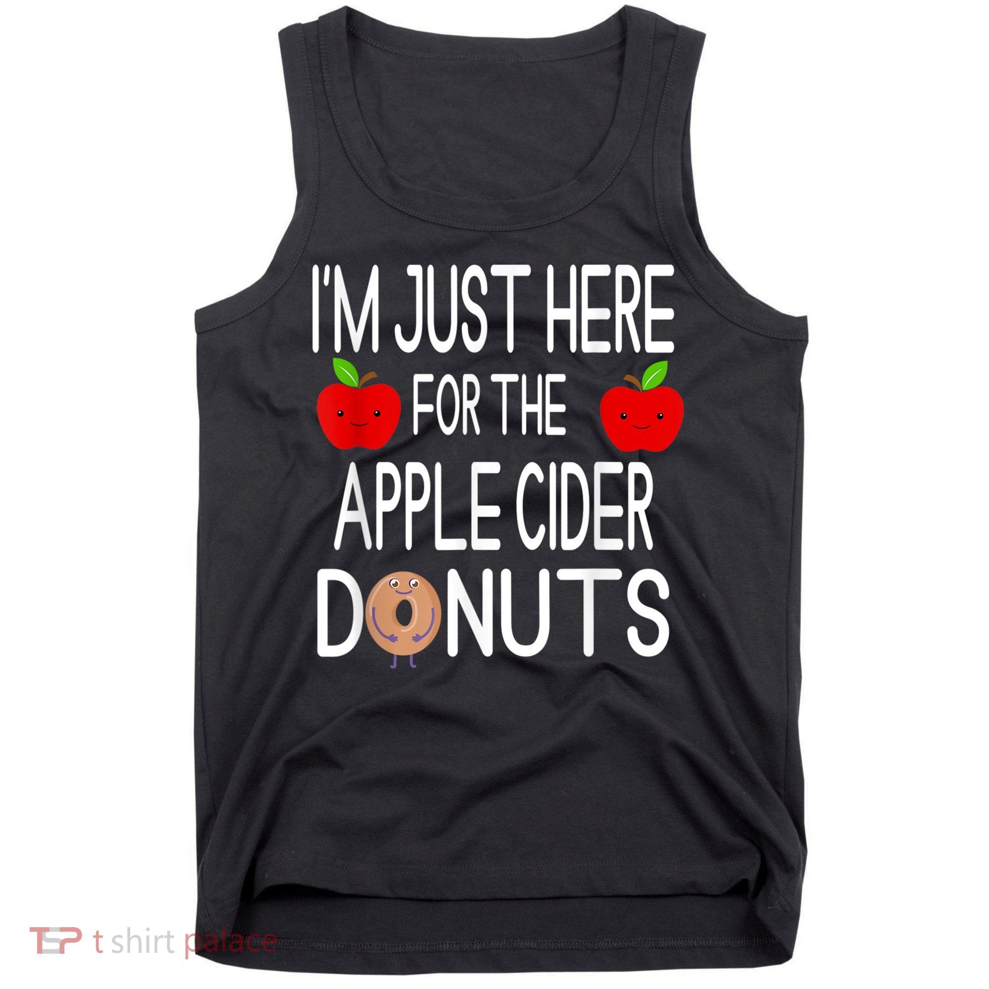Funny I'm Just Here For The Apple Cider Donuts Apple Picking Tank Top