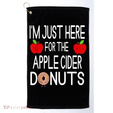 Funny I'm Just Here For The Apple Cider Donuts Apple Picking Golf Towel