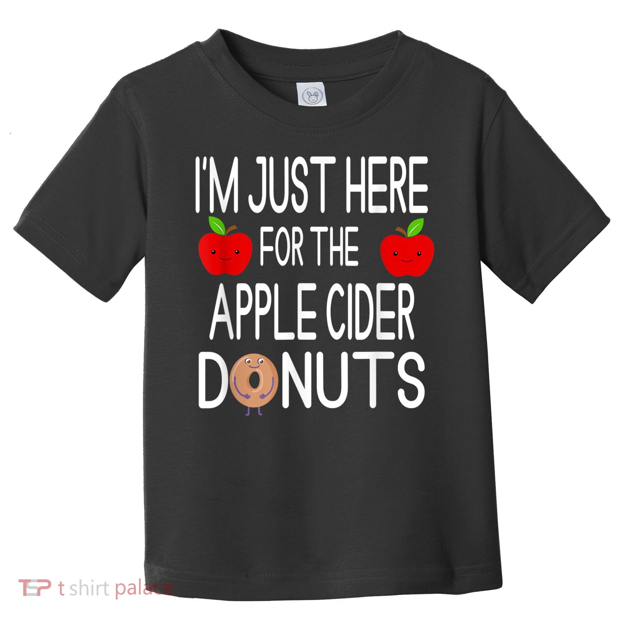 Funny I'm Just Here For The Apple Cider Donuts Apple Picking Toddler T-Shirt