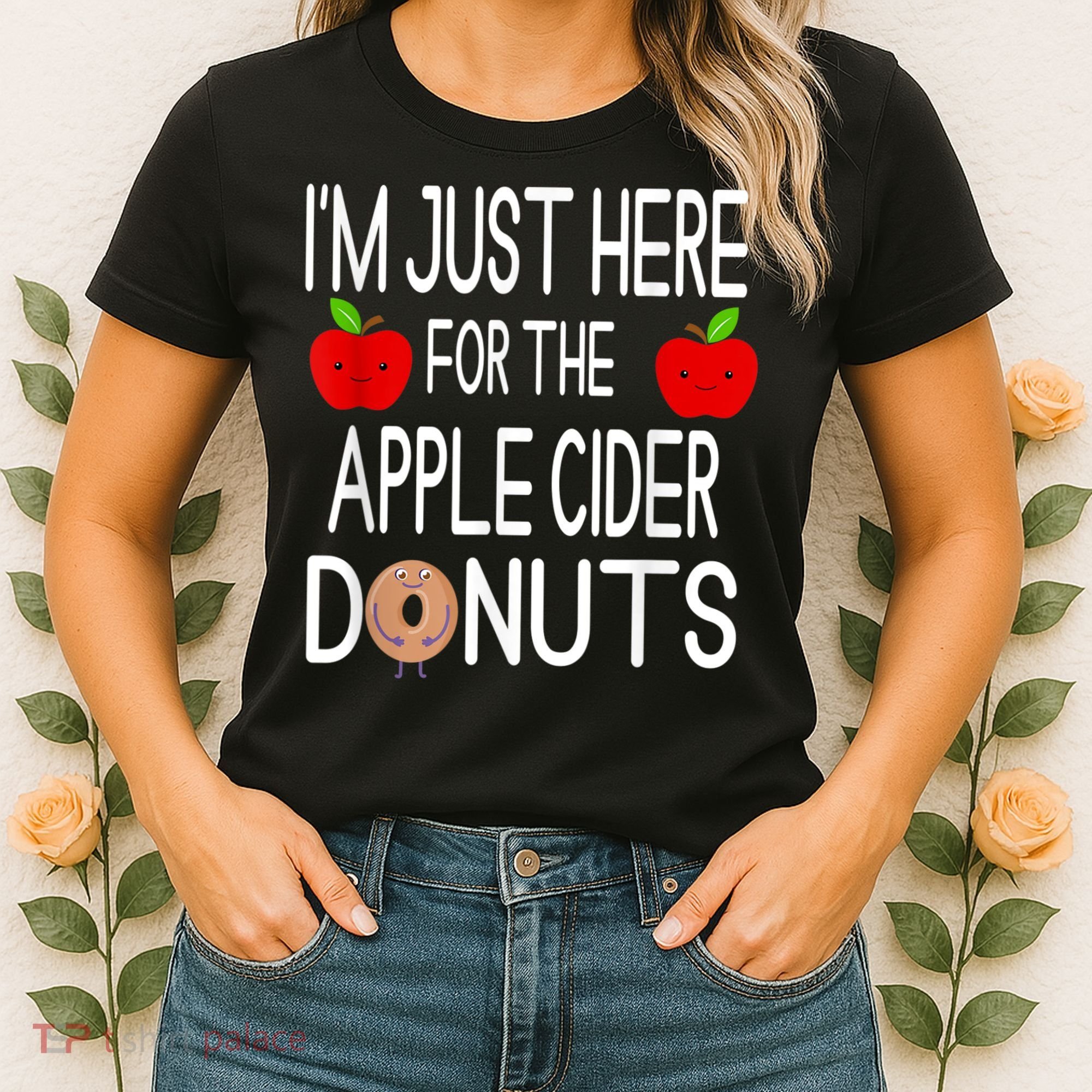 Funny I'm Just Here For The Apple Cider Donuts Apple Picking Women's T-Shirt