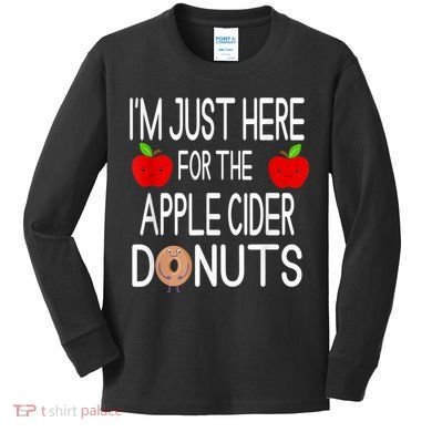 Funny I'm Just Here For The Apple Cider Donuts Apple Picking Kids Long Sleeve Shirt