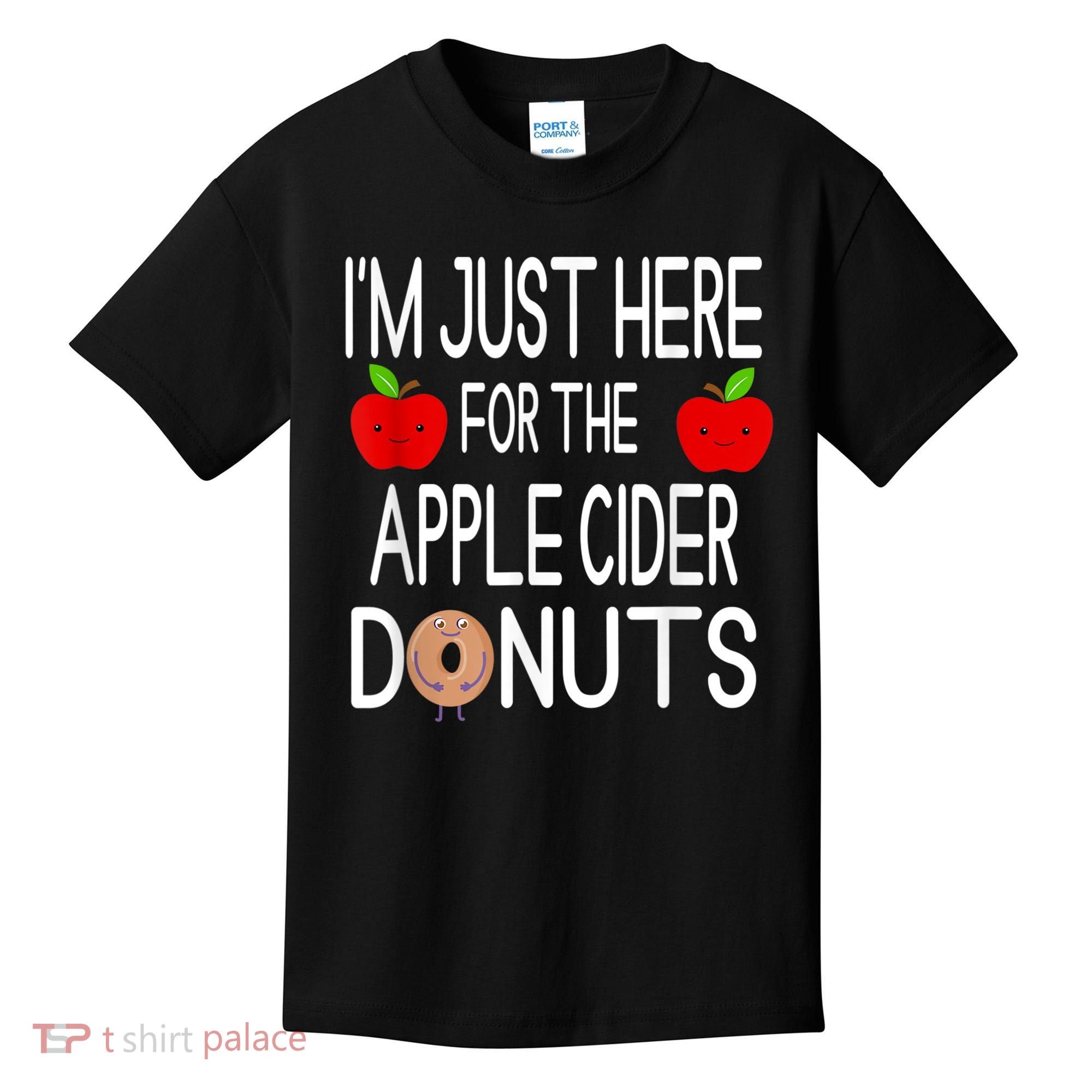 Funny I'm Just Here For The Apple Cider Donuts Apple Picking Kids T-Shirt