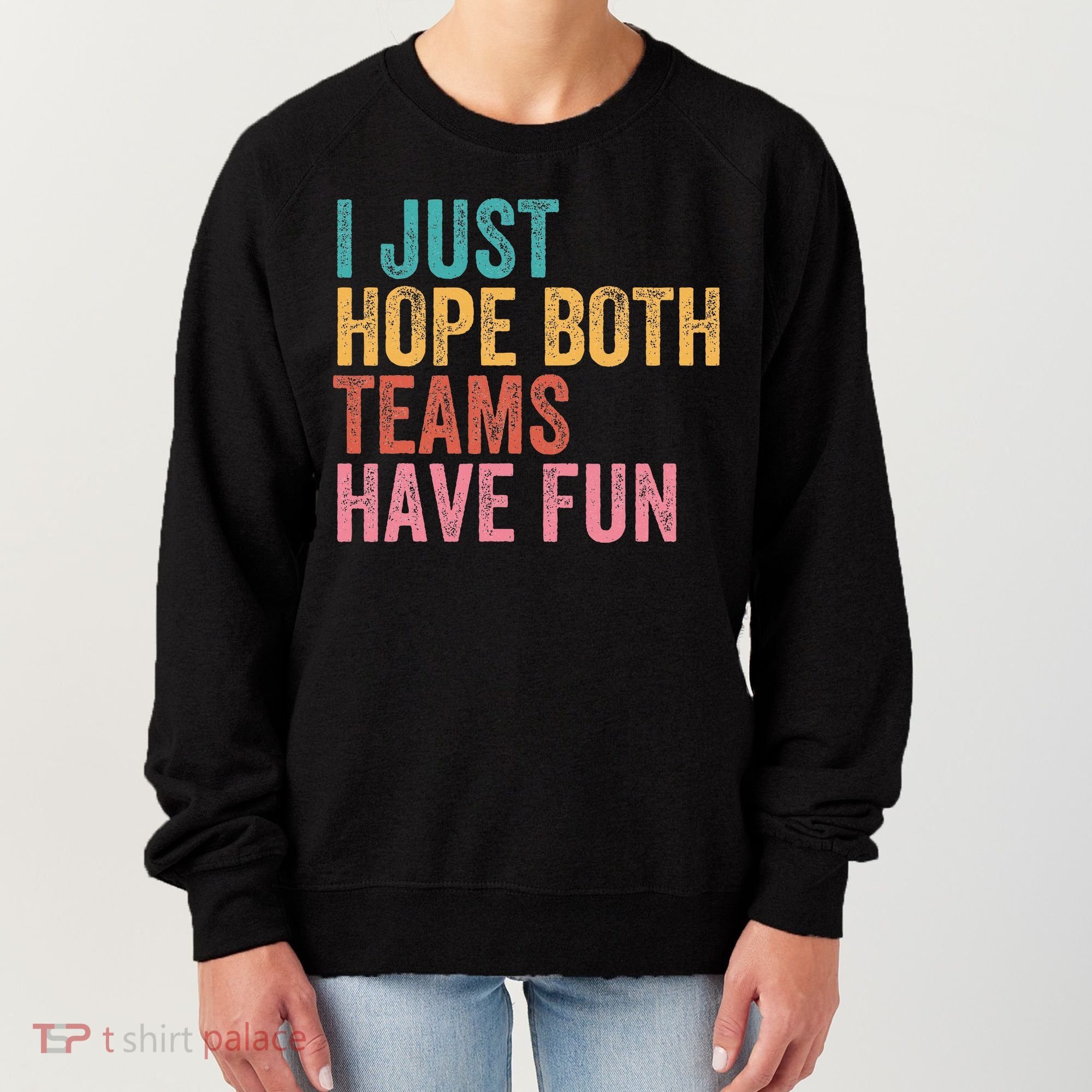 Football I Just Hope Both Teams Have Fun Women's Sweatshirt