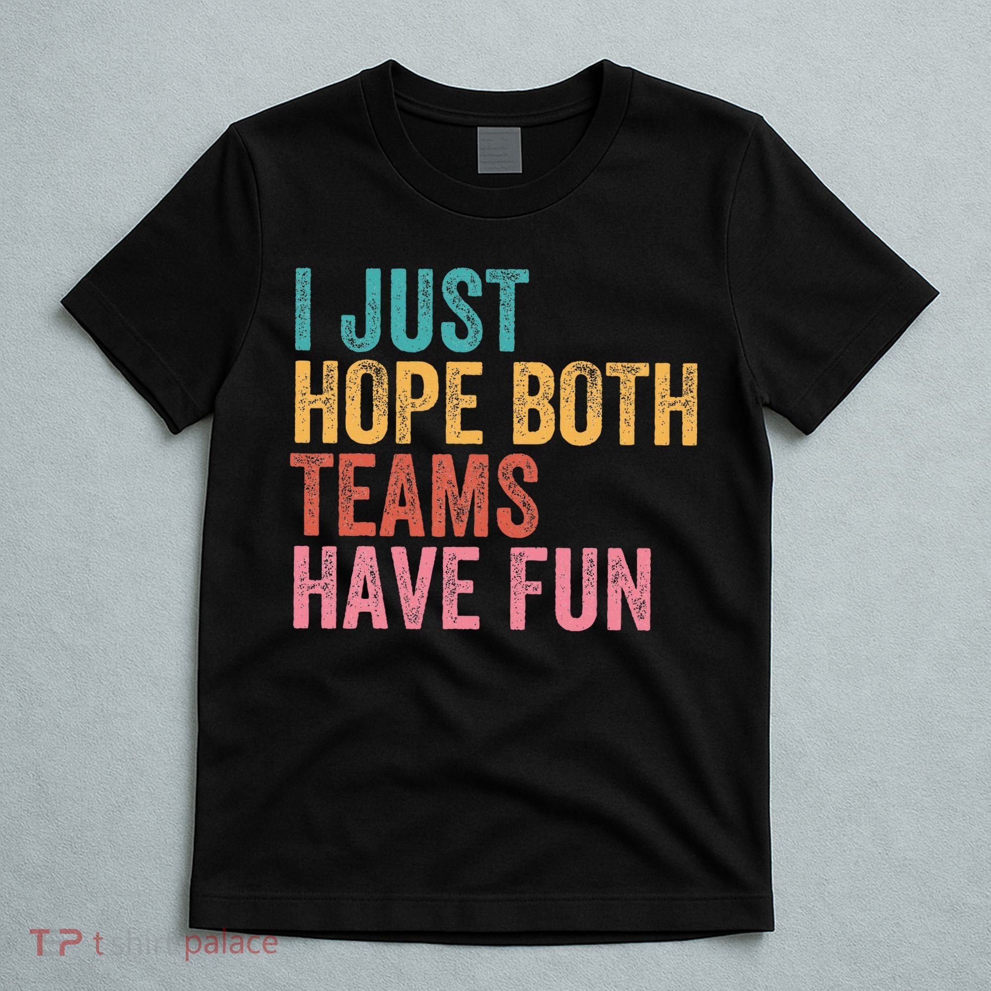 Football I Just Hope Both Teams Have Fun T-Shirt