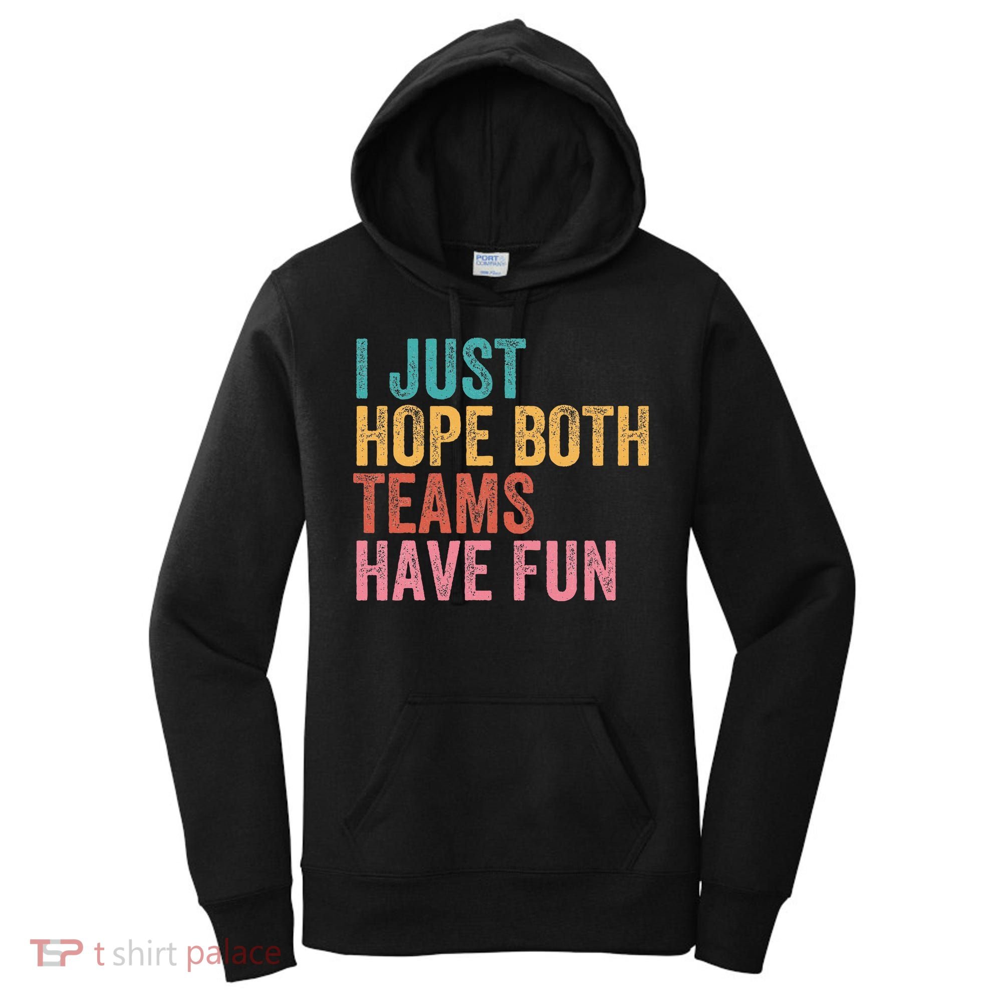 Football I Just Hope Both Teams Have Fun Women's Hoodie