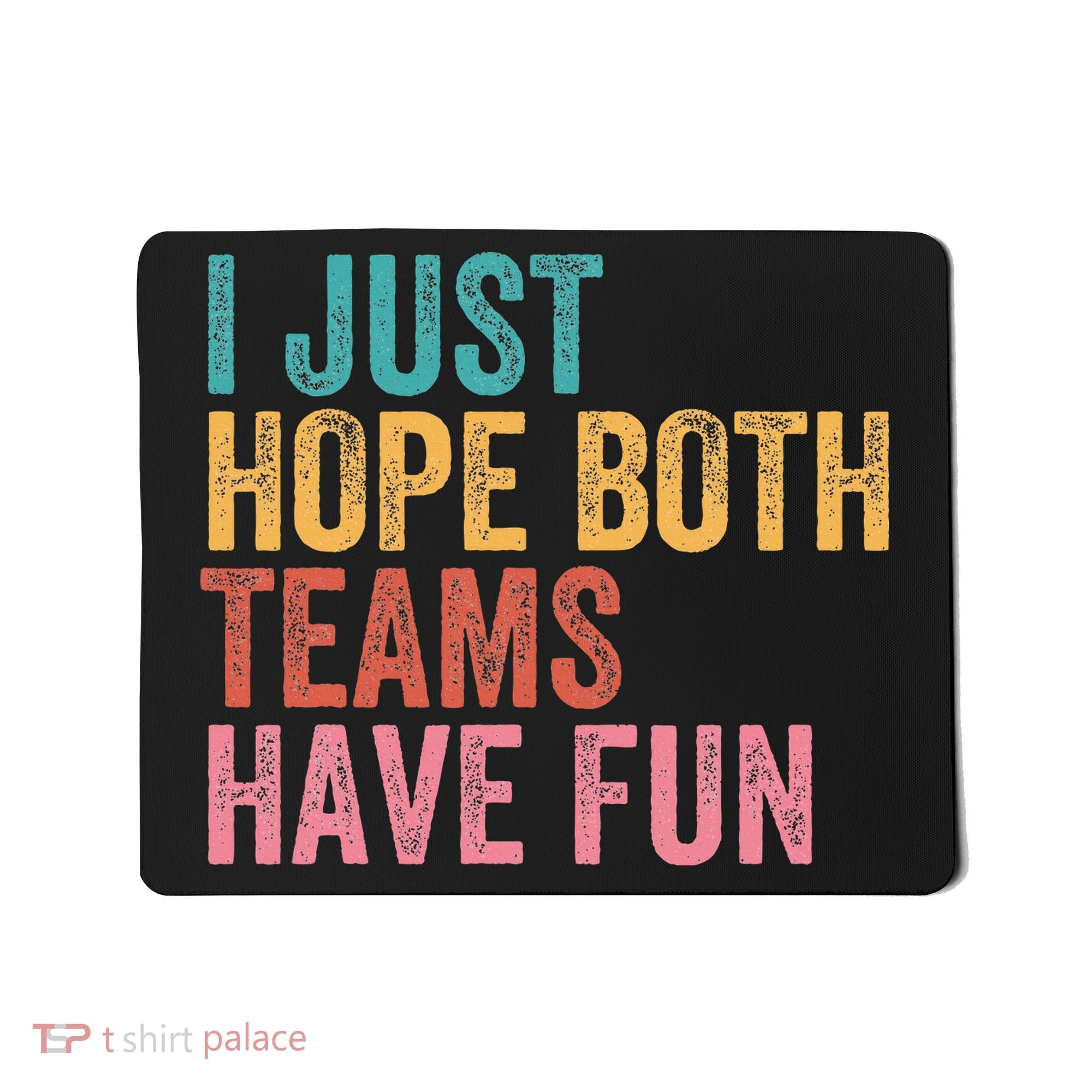 Football I Just Hope Both Teams Have Fun Mousepad
