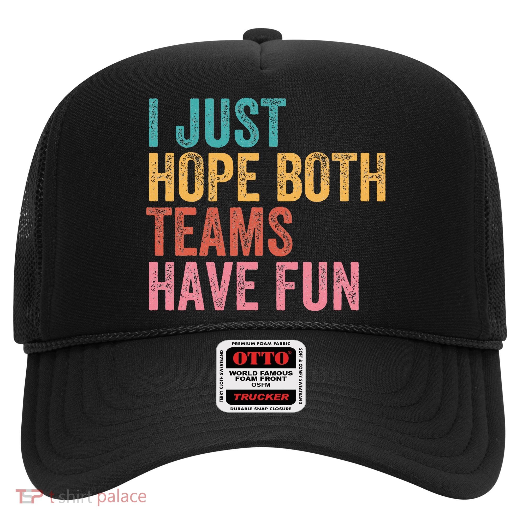 Football I Just Hope Both Teams Have Fun Hat
