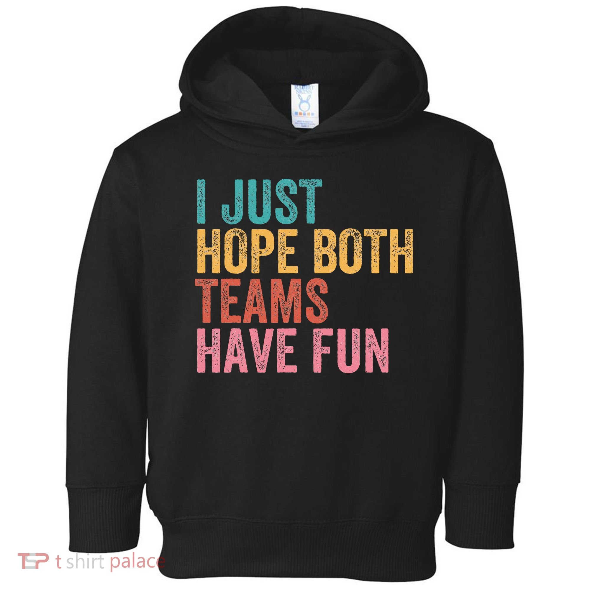 Football I Just Hope Both Teams Have Fun Toddler Hoodie