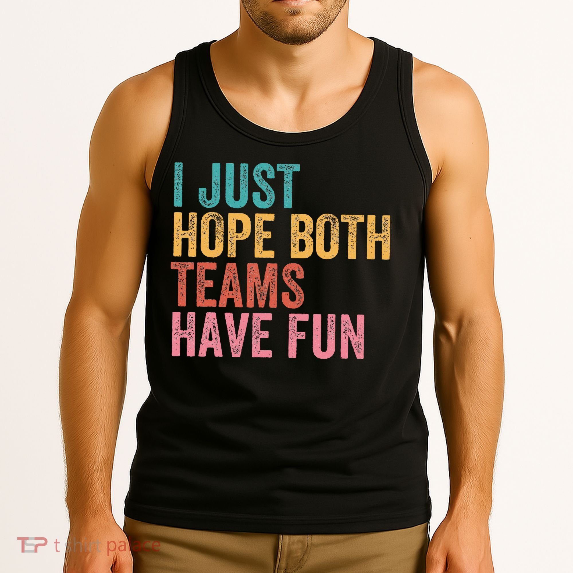 Football I Just Hope Both Teams Have Fun Tank Top