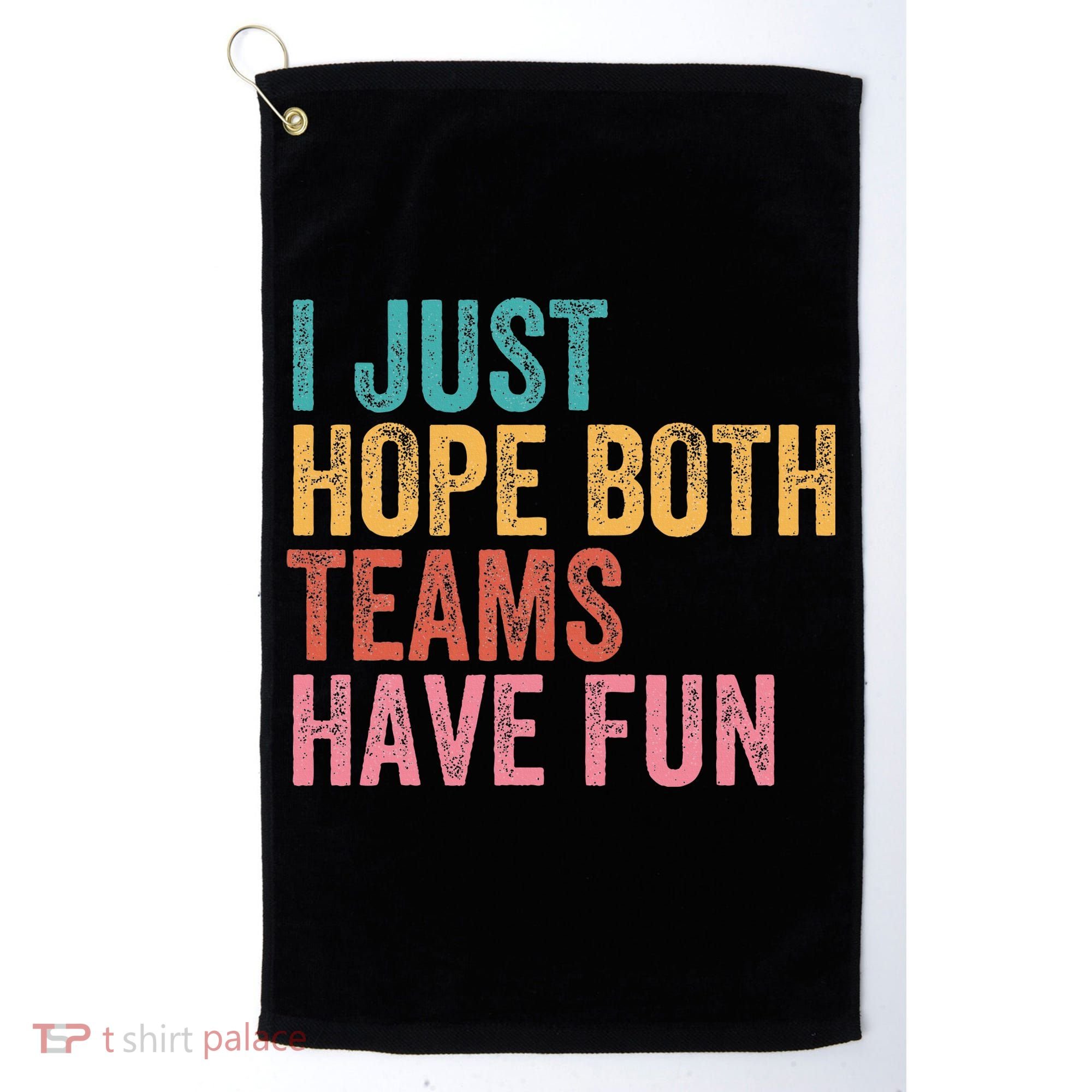 Football I Just Hope Both Teams Have Fun Golf Towel
