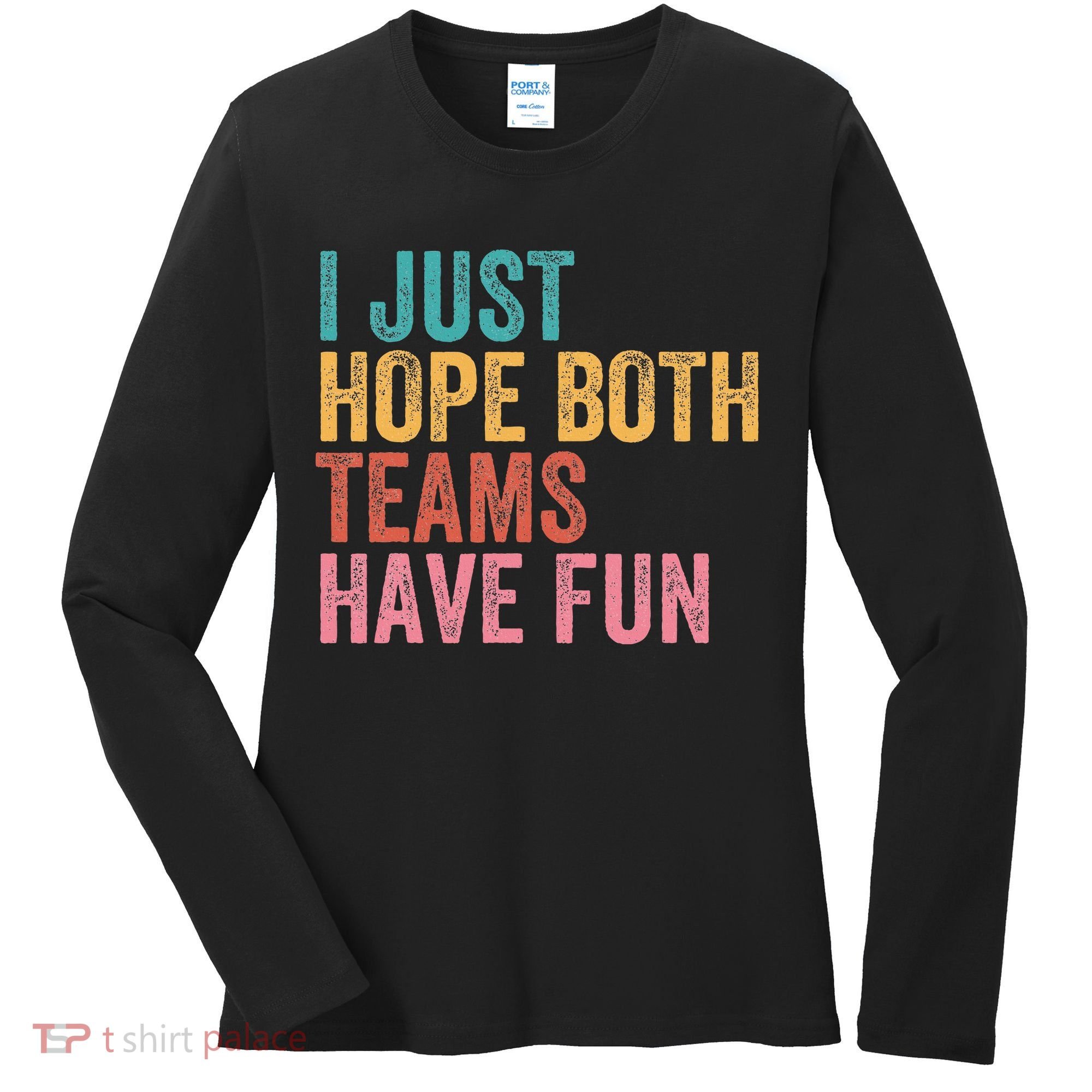 Football I Just Hope Both Teams Have Fun Women's Long Sleeve Shirt