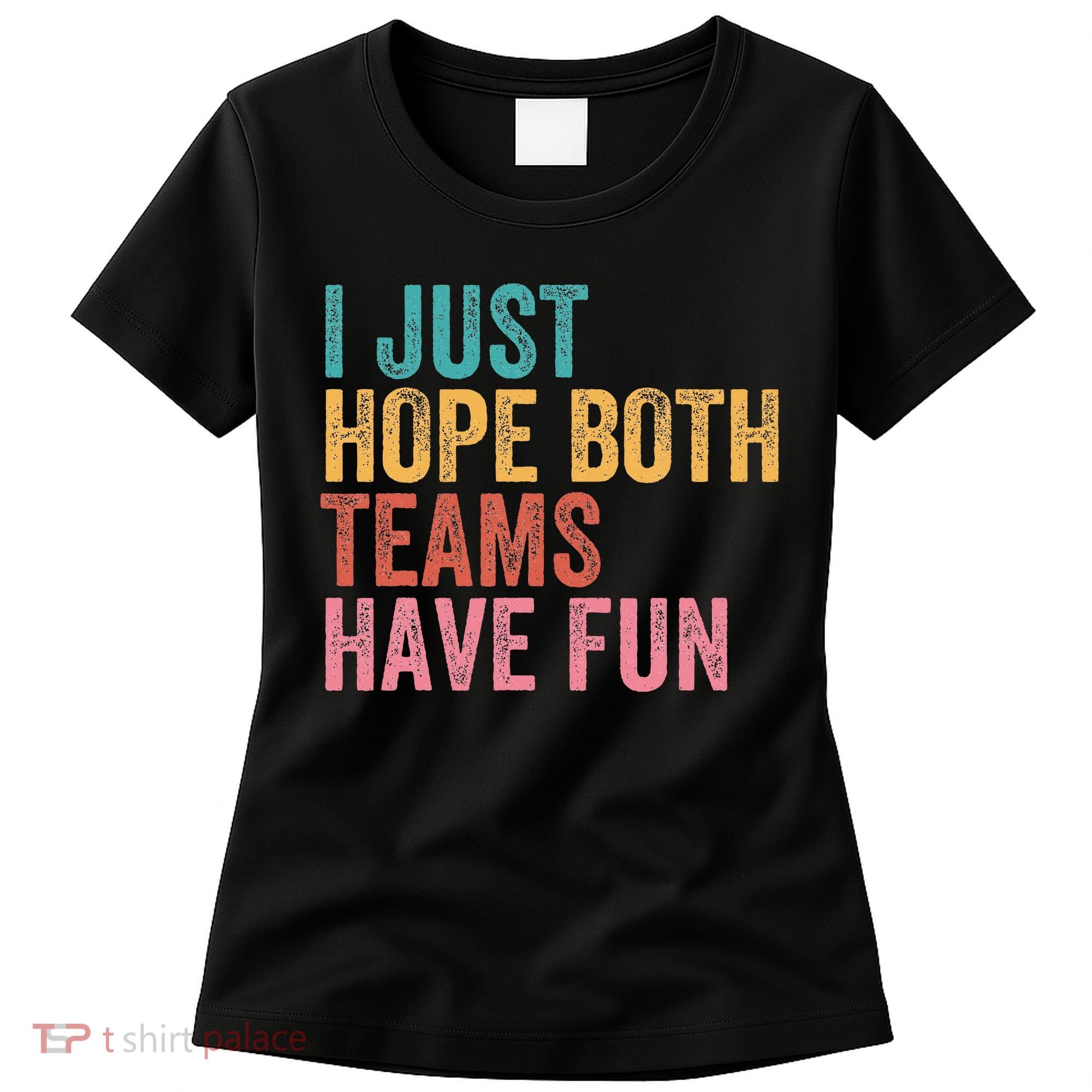 Football I Just Hope Both Teams Have Fun Women's T-Shirt