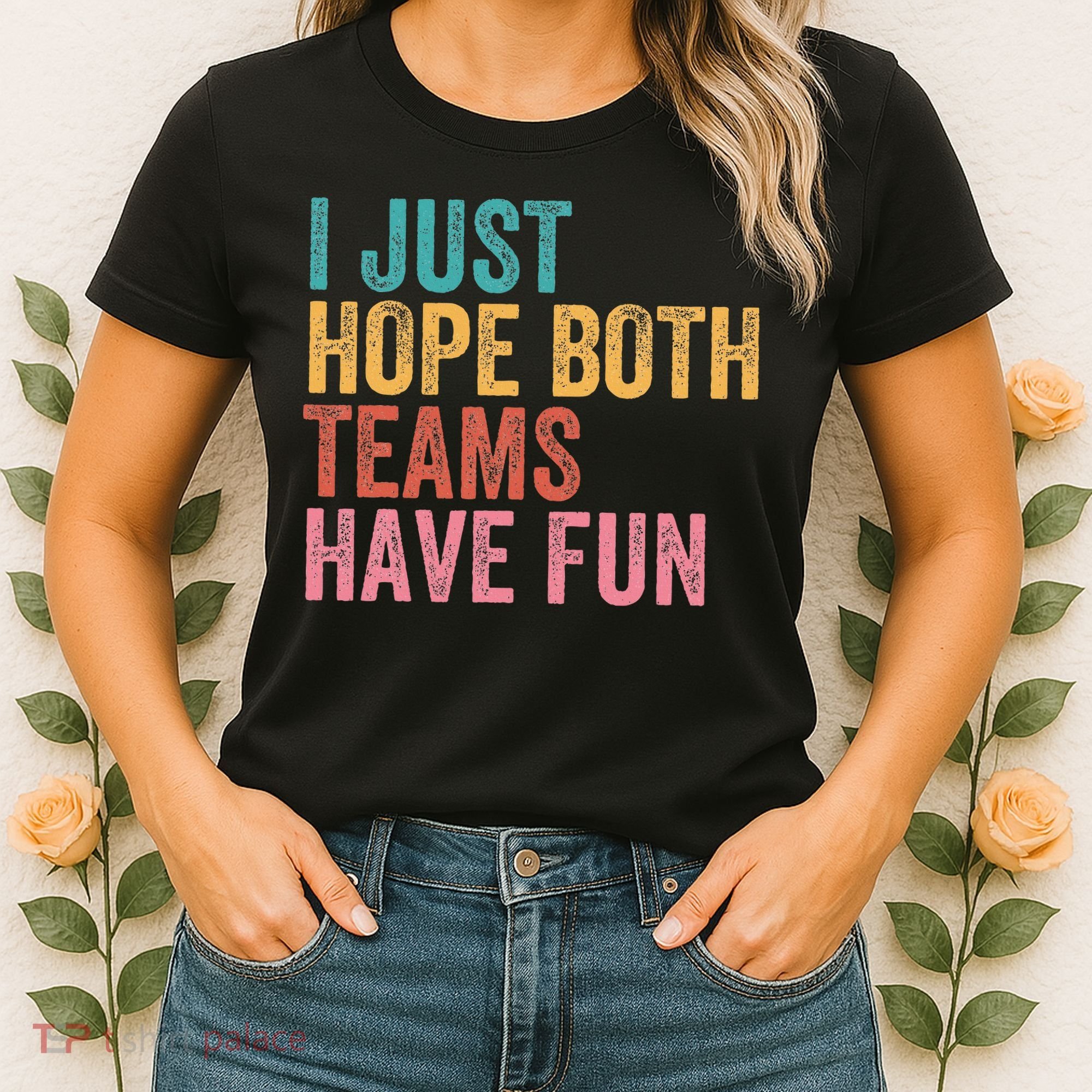 Football I Just Hope Both Teams Have Fun Women's T-Shirt