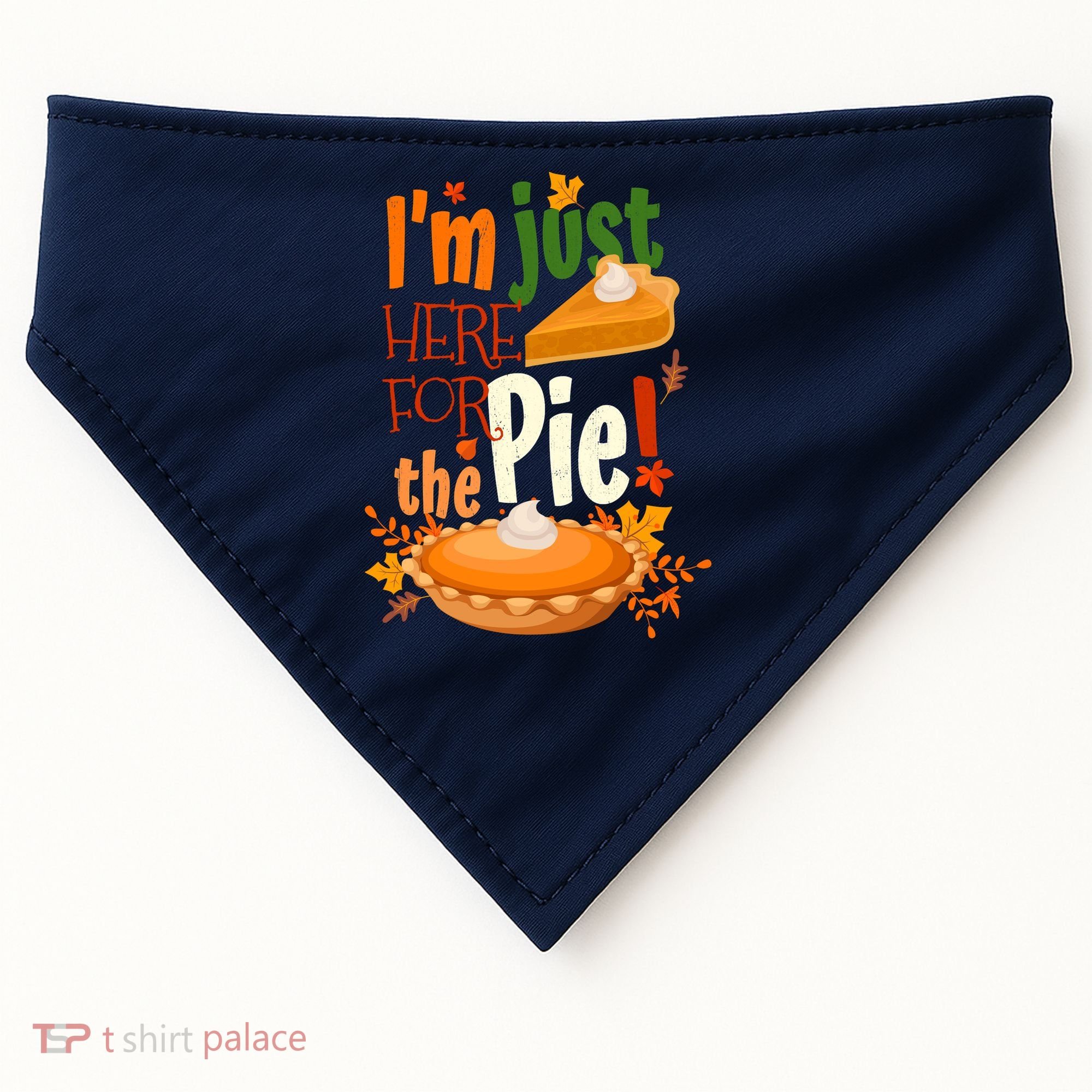 Funny I'm Just Here For The Pie Funny Thanksgiving Pumpkin Pie USA-Made Doggie Bandana