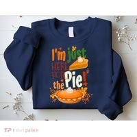 Funny I'm Just Here For The Pie Funny Thanksgiving Pumpkin Pie Sweatshirt thumb 2