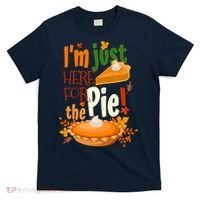 Funny I'm Just Here For The Pie Funny Thanksgiving Pumpkin Pie T-Shirt thumb 0