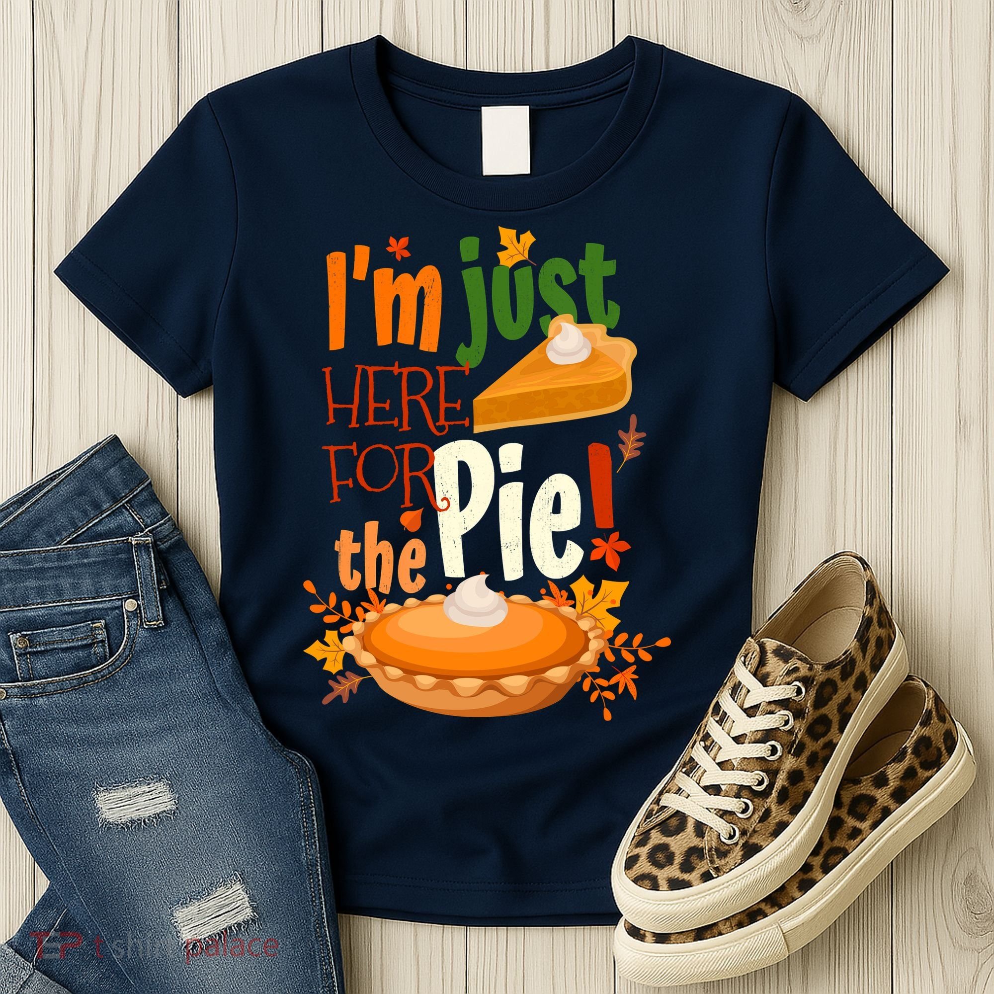 Funny I'm Just Here For The Pie Funny Thanksgiving Pumpkin Pie Women's T-Shirt