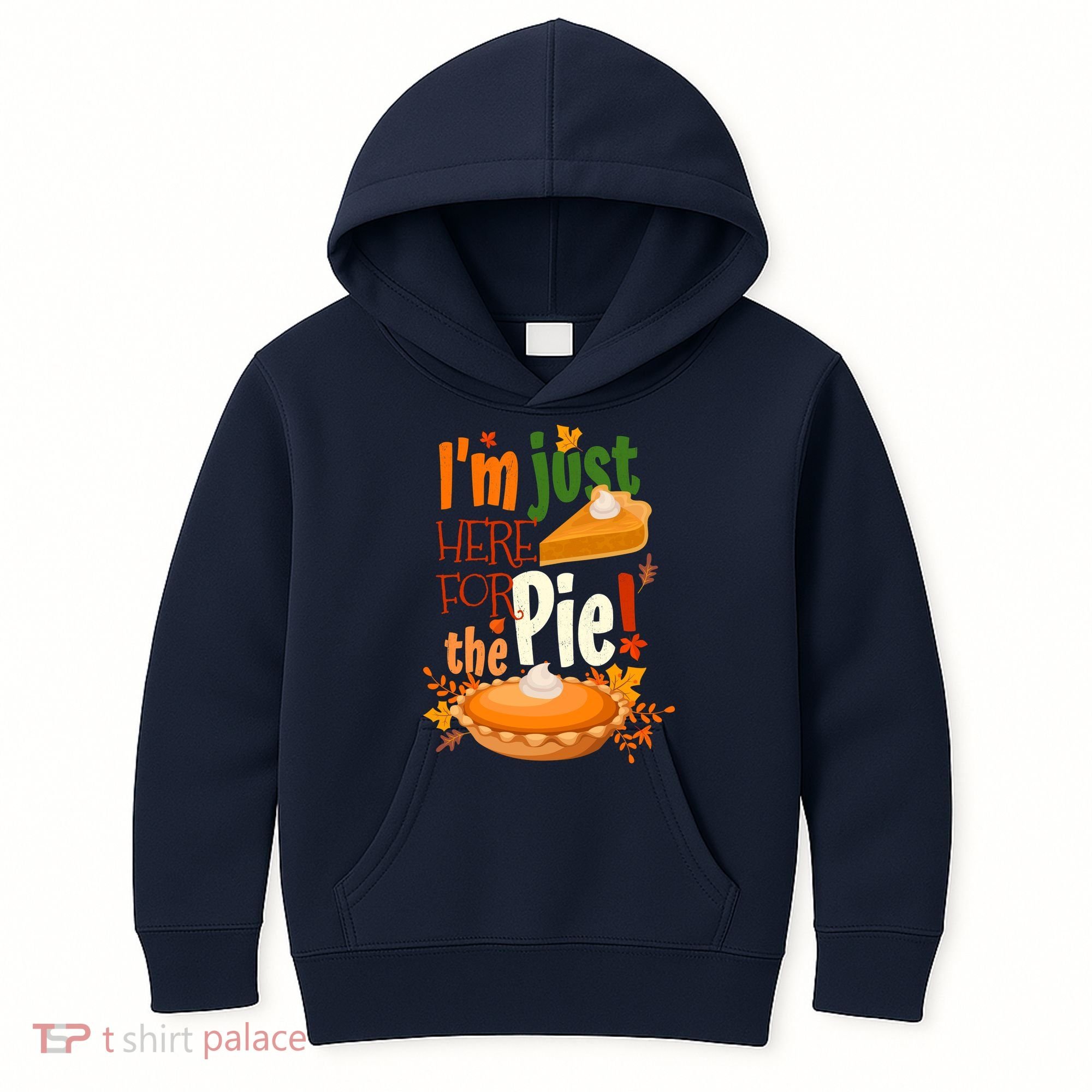 Funny I'm Just Here For The Pie Funny Thanksgiving Pumpkin Pie Kids Hoodie