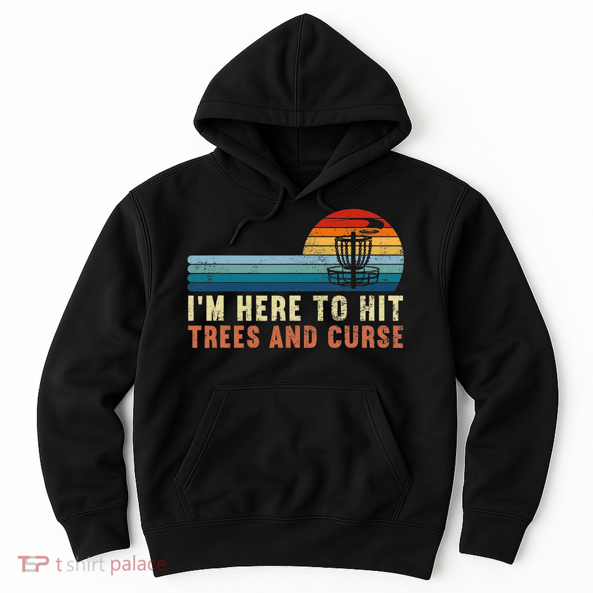 Frolf I'm Just Here To Hit Trees And Curse Frisbee Disc Golf Hoodie