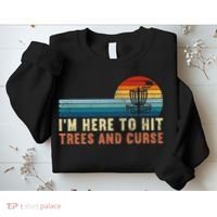 Frolf I'm Just Here To Hit Trees And Curse Frisbee Disc Golf Sweatshirt thumb 2